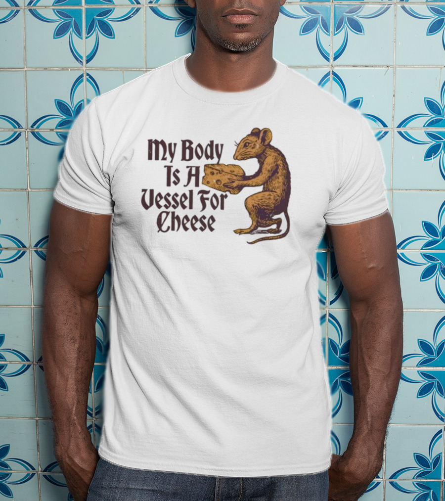 My Body Is A Vessel For Cheese Mouse Holding Cheese Illustration T-Shirt