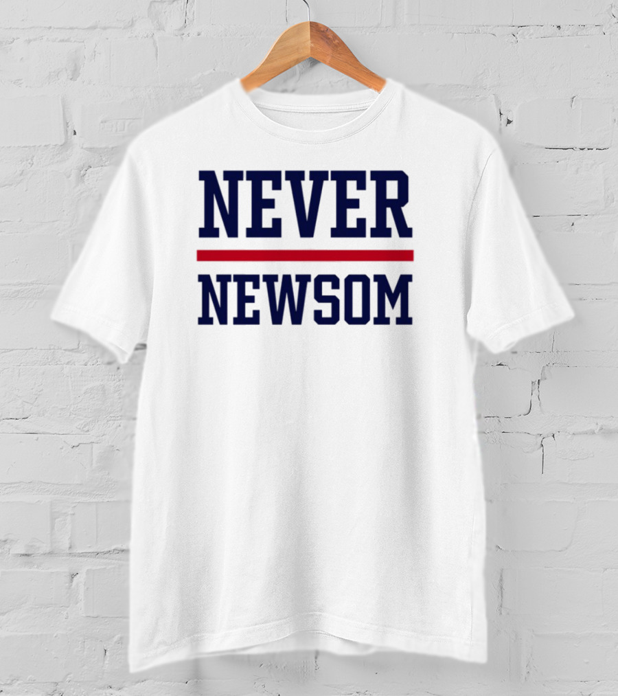 "Never Newsom Political Statement Protest Apparel" T-Shirt