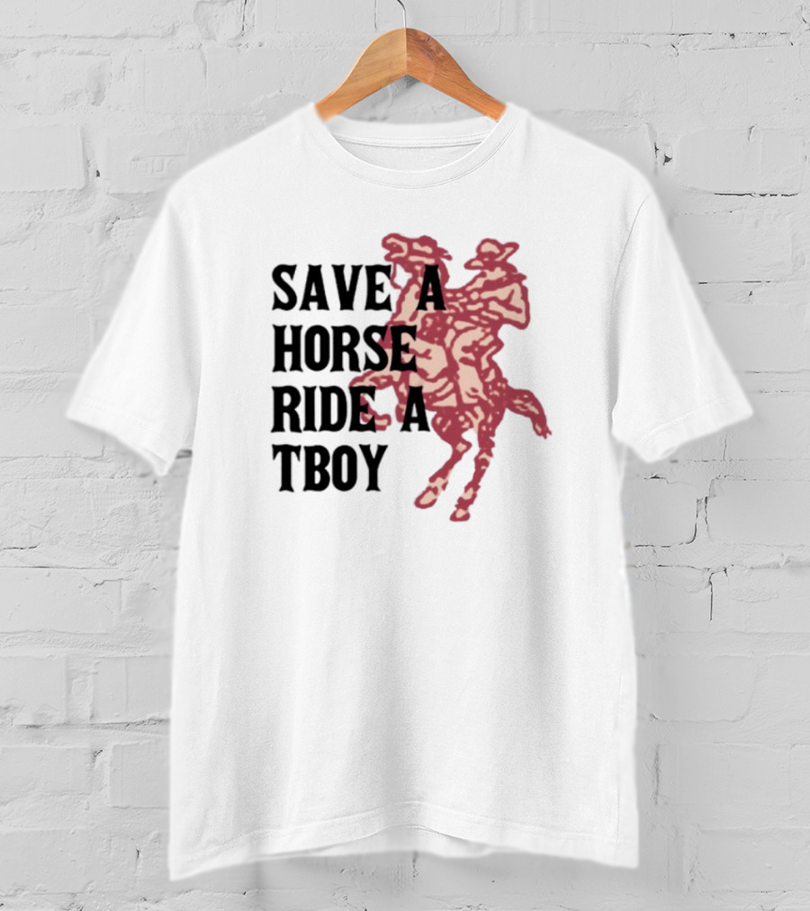 Save Horse Ride A Tboy Cowboy Text And Image T-Shirt