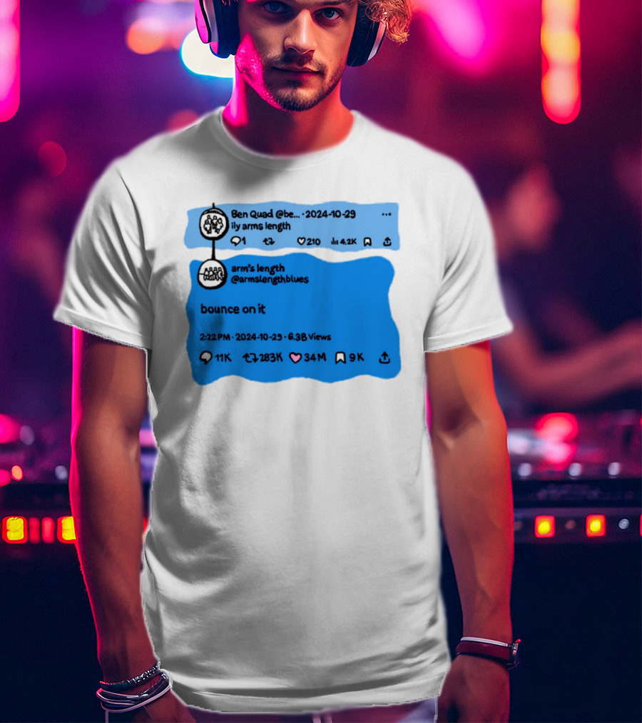 Ben Quad Arm's Length Bounce On It Tweet Viral 2024 T-Shirt