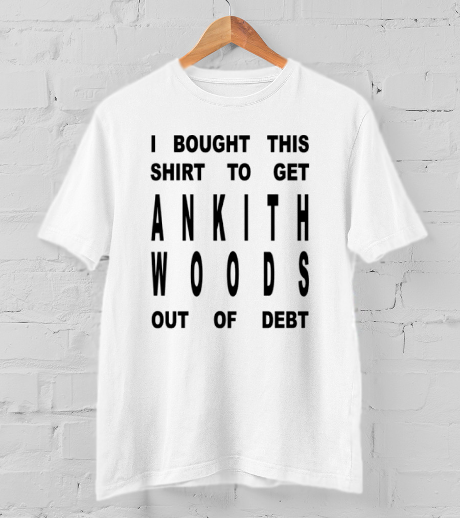 I Bought This To Help Ankith Woods Financial Relief T-Shirt