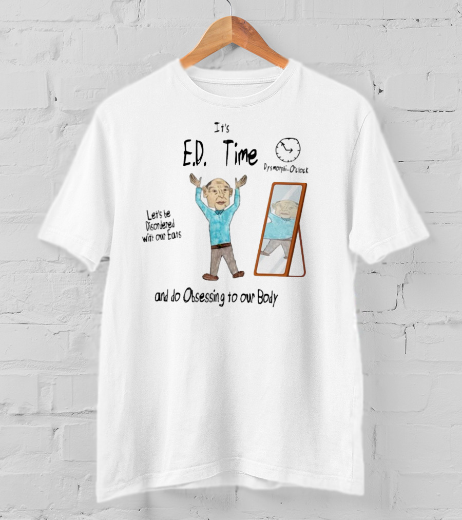 It's Ed Time Disordered Eats Obsessing Our Body Mirror Image T-Shirt
