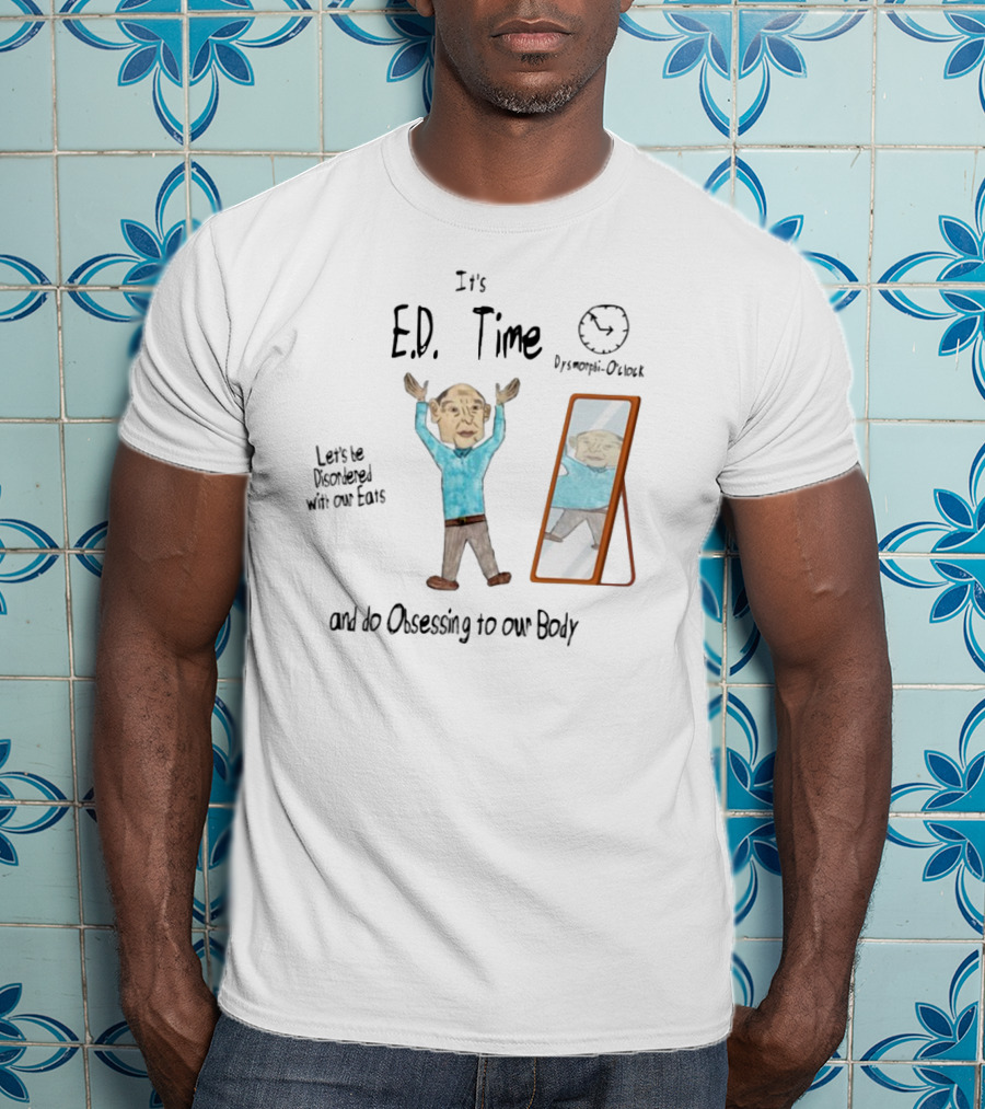 It's Ed Time Disordered Eats Obsessing Our Body Mirror Image T-Shirt