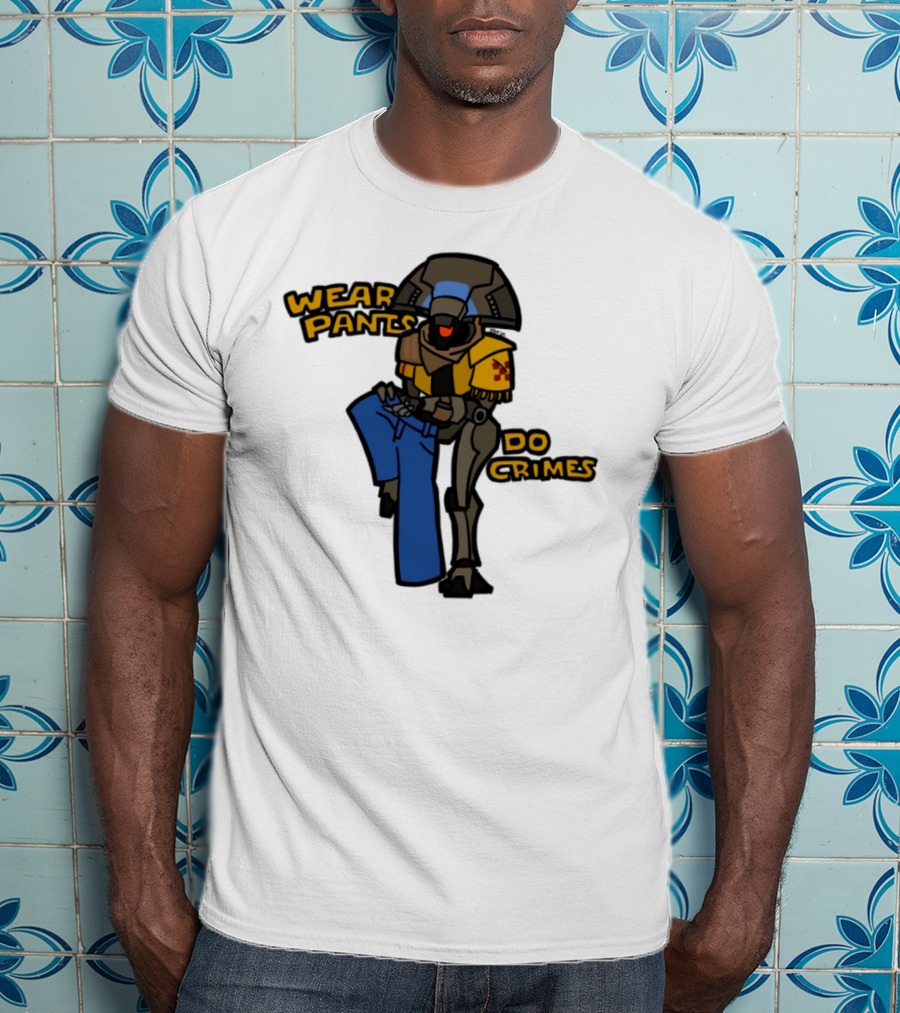 Wear Pants Do Crimes Robot Holds Jeans Yellow Text T-Shirt