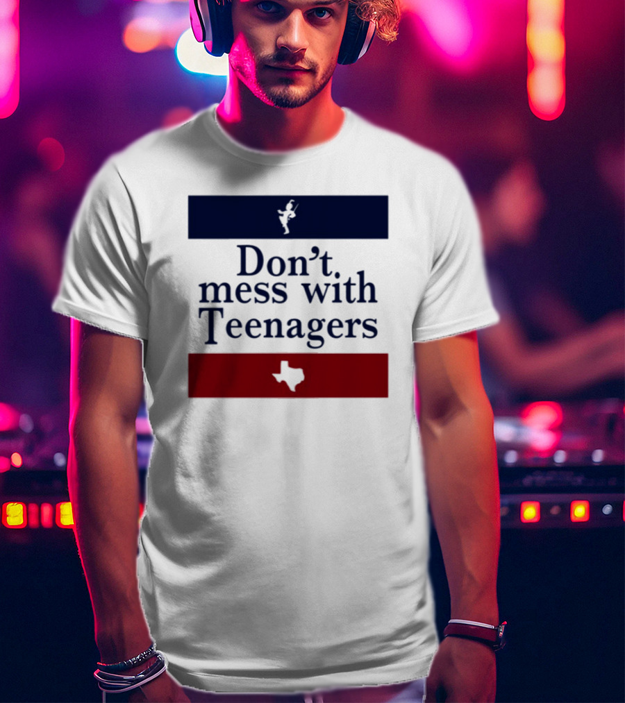 Don't Mess With Teenagers Texas State Map Youth Empowerment T-Shirt