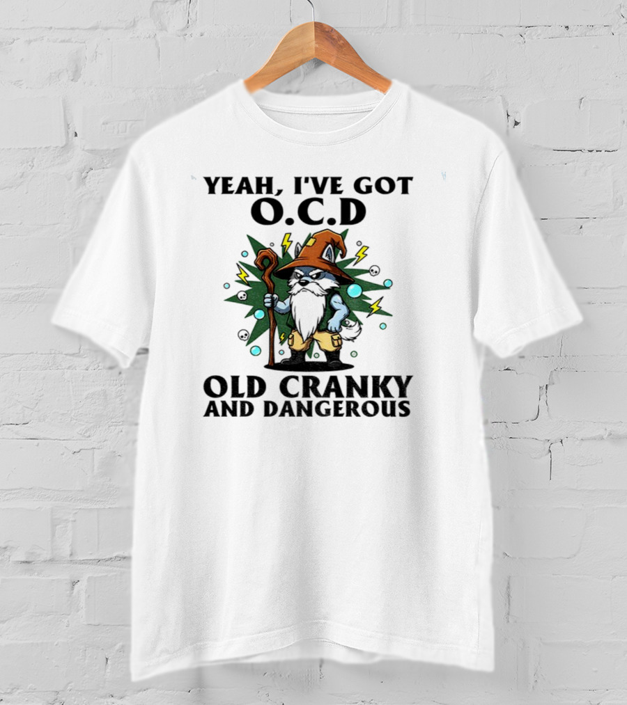 Gnome Yeah I’ve Got O.C.D Old Cranky And Dangerous Wizard Staff Lightning Bearded Character T-Shirt