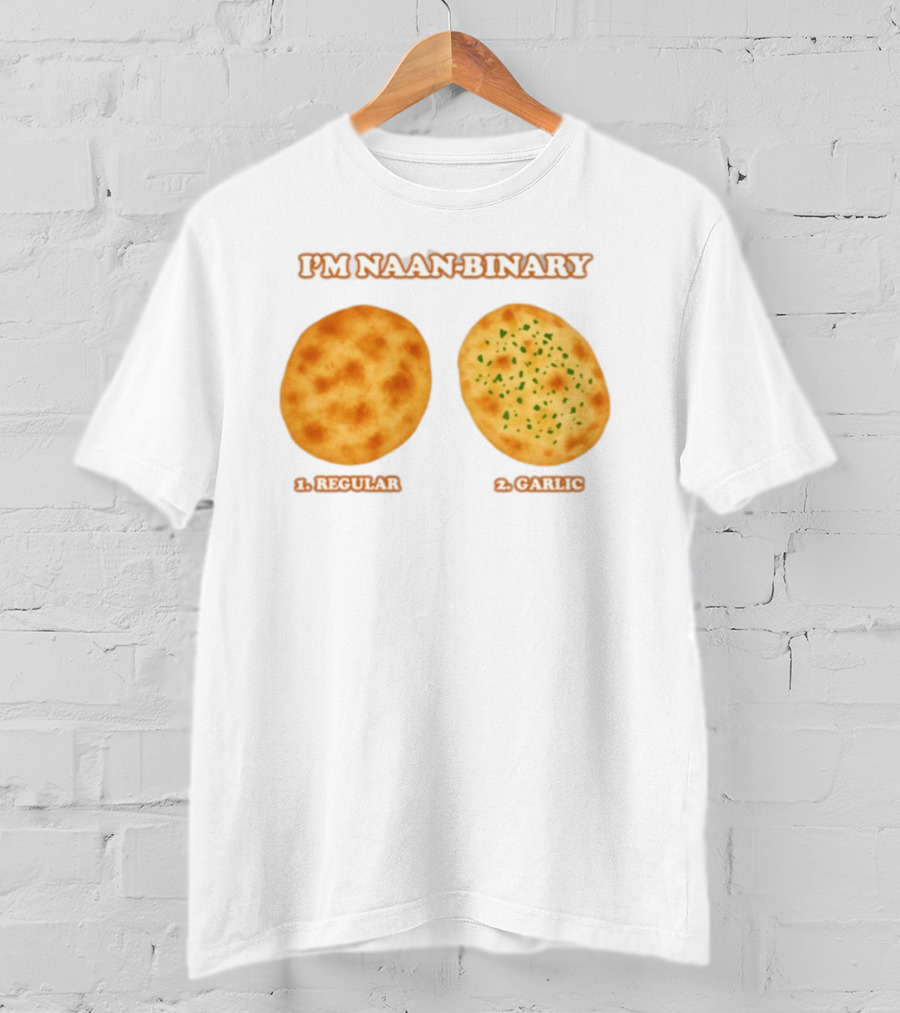 I'm Naan Binary Regular Garlic Naan Puns T-Shirt