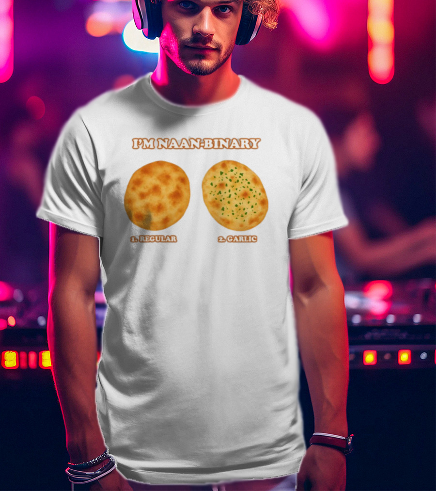 I'm Naan Binary Regular Garlic Naan Puns T-Shirt