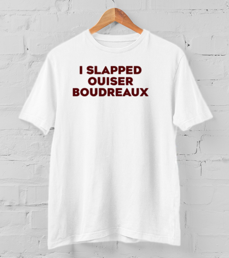 Matthew Bounds I Slapped Ouiser Boudreaux T-Shirt