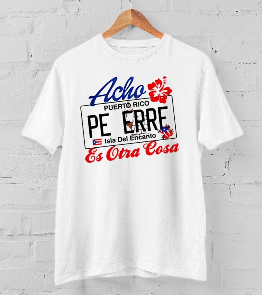 Acho Puerto Rico Es Otra Cosa Bad Bunny Hibiscus Flag Peer's Iconic Style T-Shirt