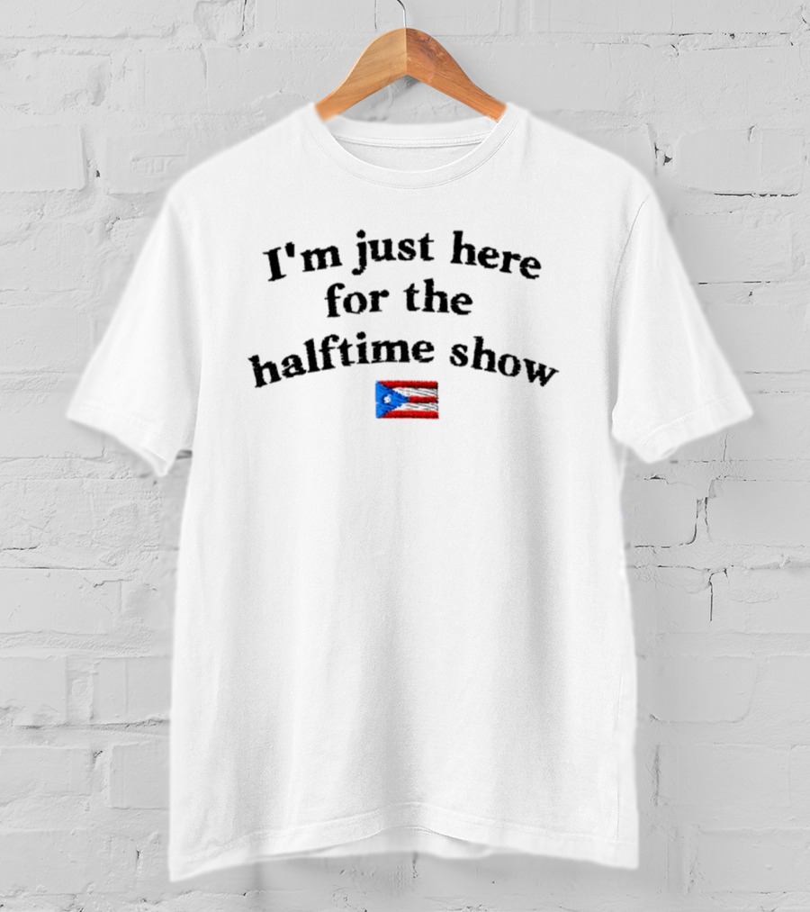 Bad Bunny Puerto Rico Flag Super Bowl I'm Just Here For The Halftime Show T-Shirt