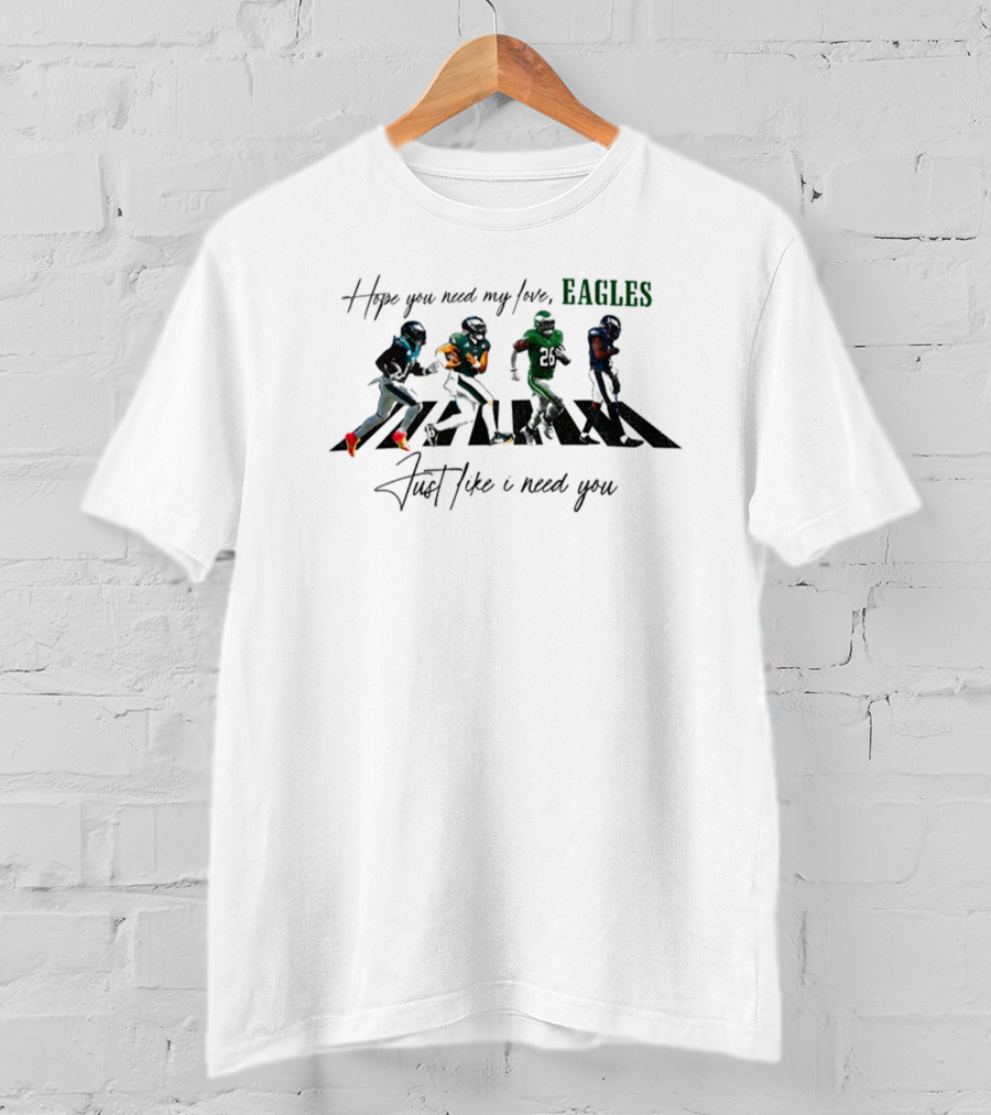 Philadelphia Eagles Need My Love Just Like I Need You Running Players T-Shirt