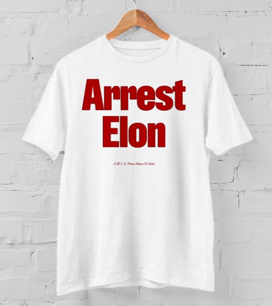 Arrest Elon Future Is Color T-Shirt