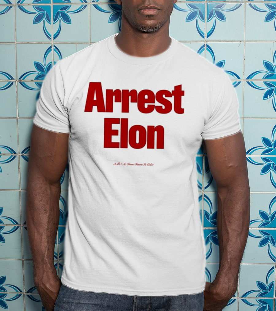 Arrest Elon Future Is Color T-Shirt