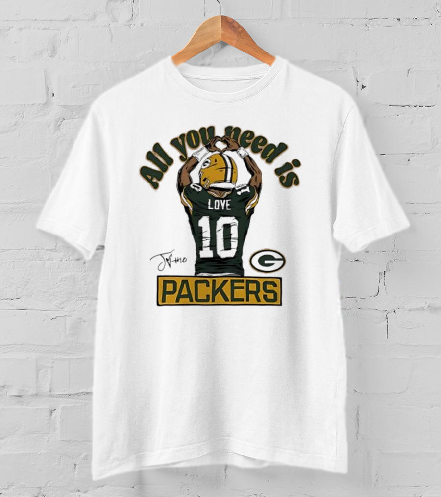 All You Need Is Packers Jordan Love 10 Packers T-Shirt