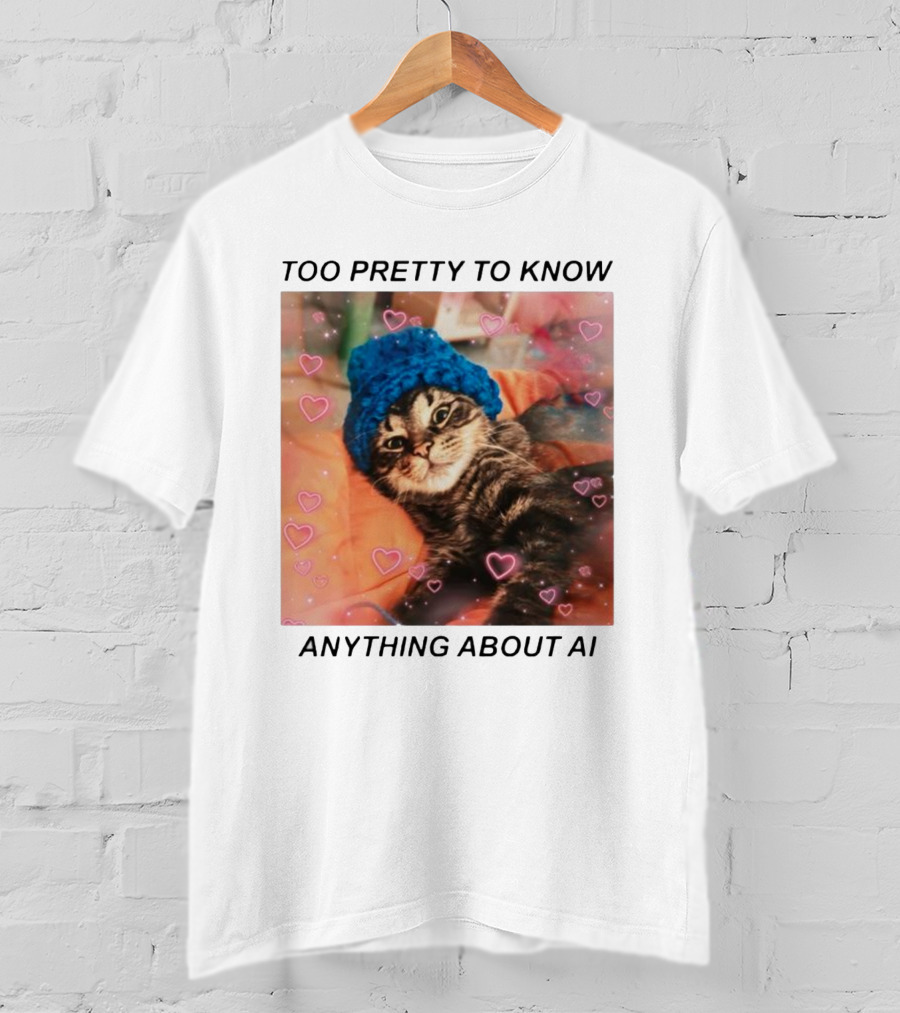 Too Pretty To Know Anything About AI Cat In Blue Hat Surrounded By Hearts T-Shirt