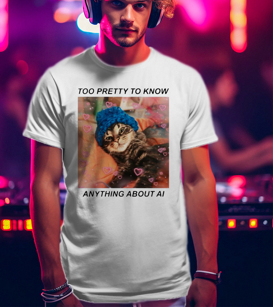 Too Pretty To Know Anything About AI Cat In Blue Hat Surrounded By Hearts T-Shirt