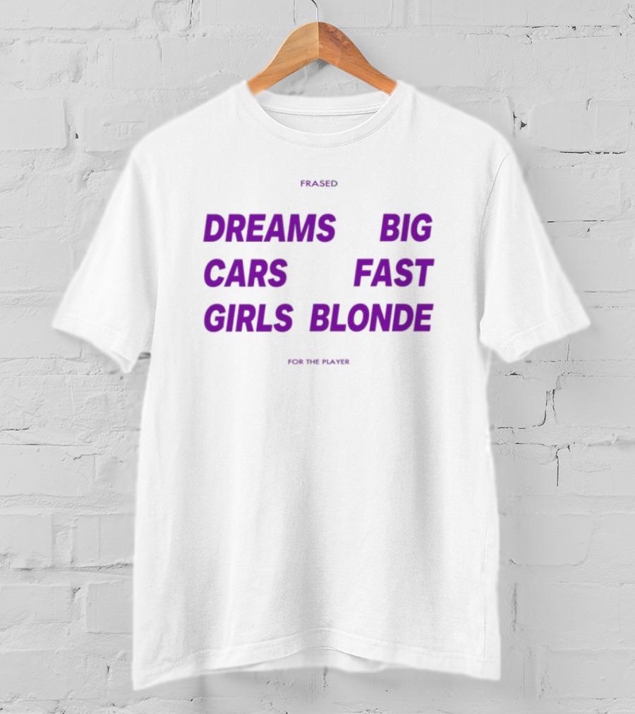 Flaired Dreams Big Cars Fast Girls Blonde For The Dreamer T-Shirt