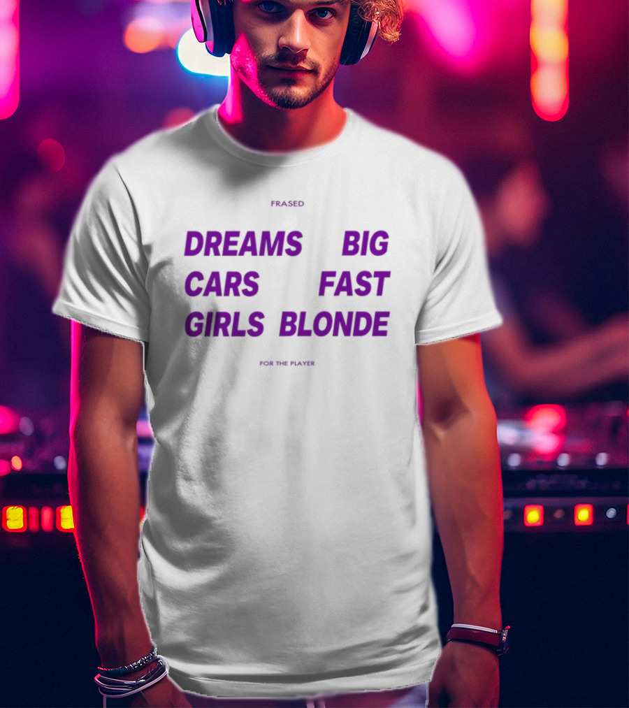 Flaired Dreams Big Cars Fast Girls Blonde For The Dreamer T-Shirt