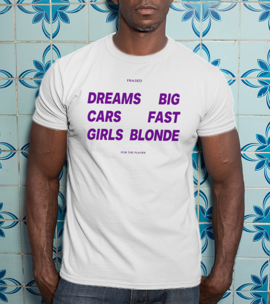 Flaired Dreams Big Cars Fast Girls Blonde For The Dreamer T-Shirt