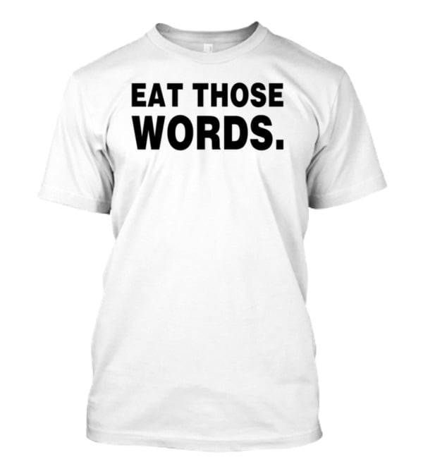 Ksosoliid Eat Those Words Text T-Shirt