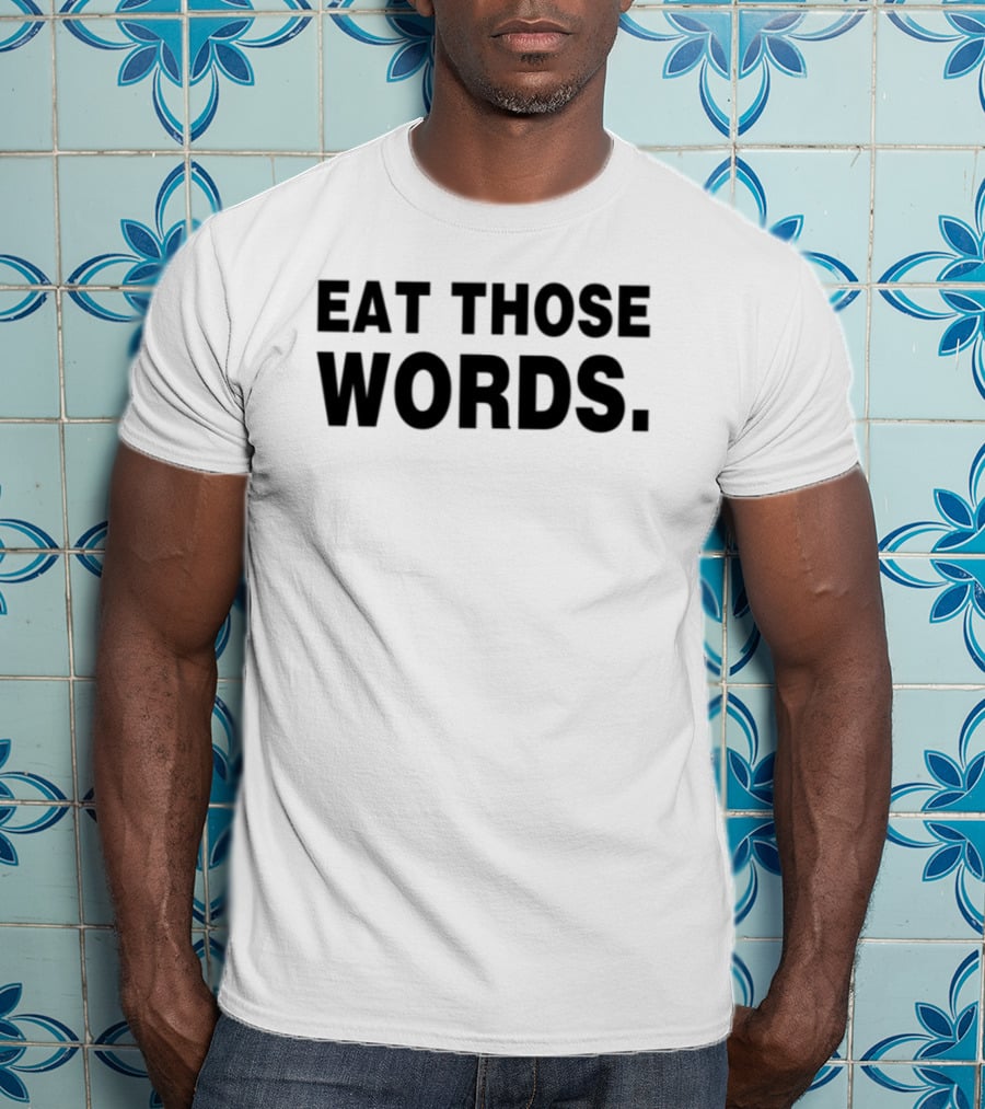 Ksosoliid Eat Those Words Text T-Shirt