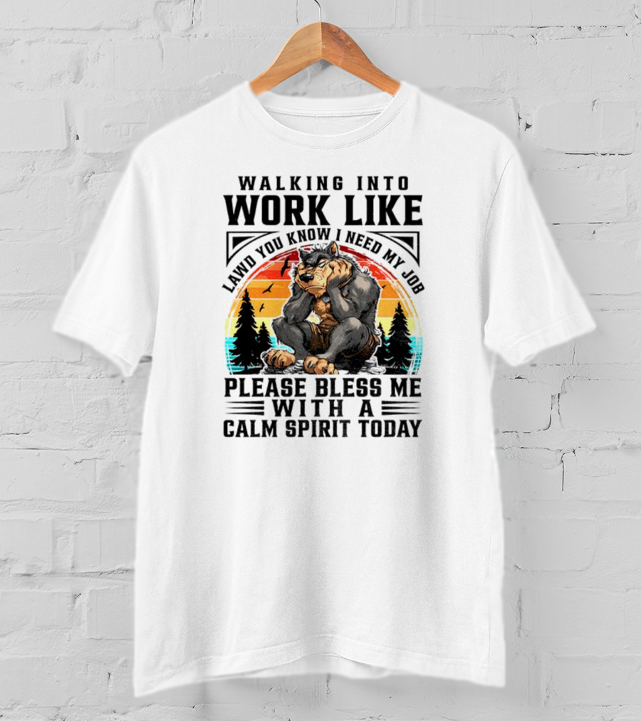 Wolf Walking Into Work Like Lawd You Know I Need My Job Please Bless Me With A Calm Spirit Today Vintage Sunset Forest Silhouette T-Shirt