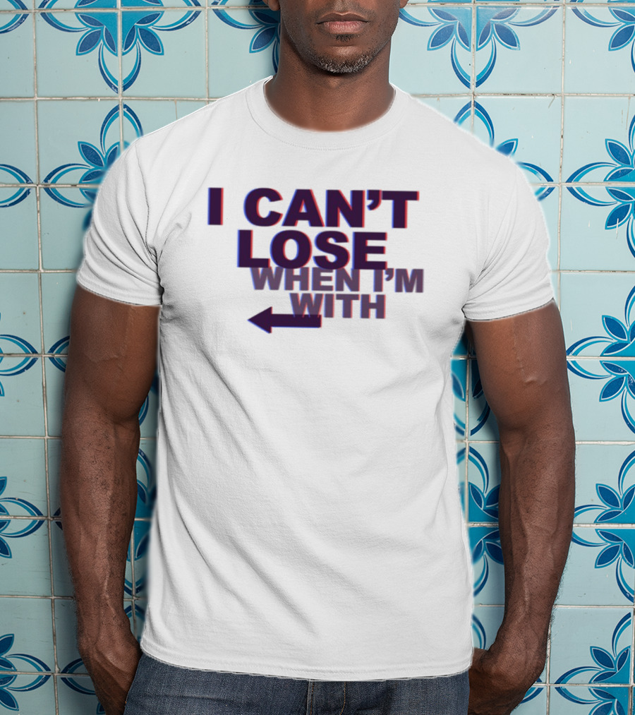 I Can't Lose When I'm With Arrow Left T-Shirt