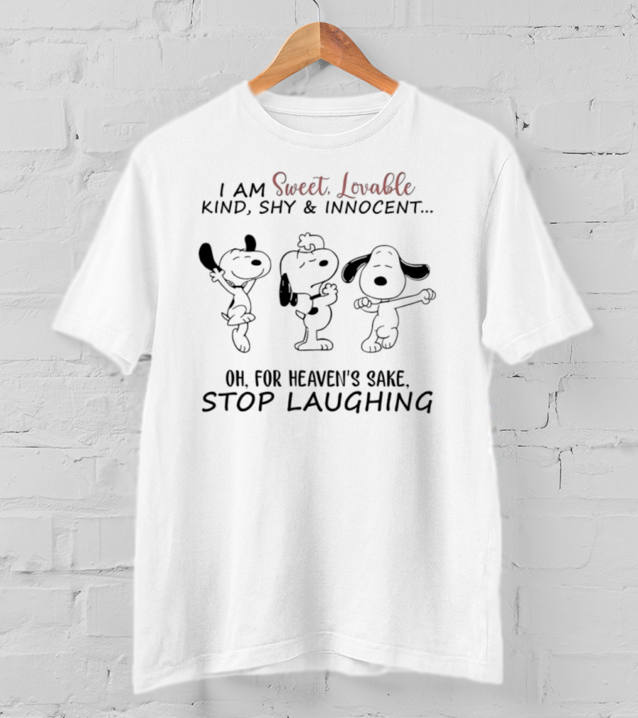 Snoopy I Am Sweet Lovable Kind Shy Innocent Oh For Heaven's Sake Stop Laughing T-Shirt