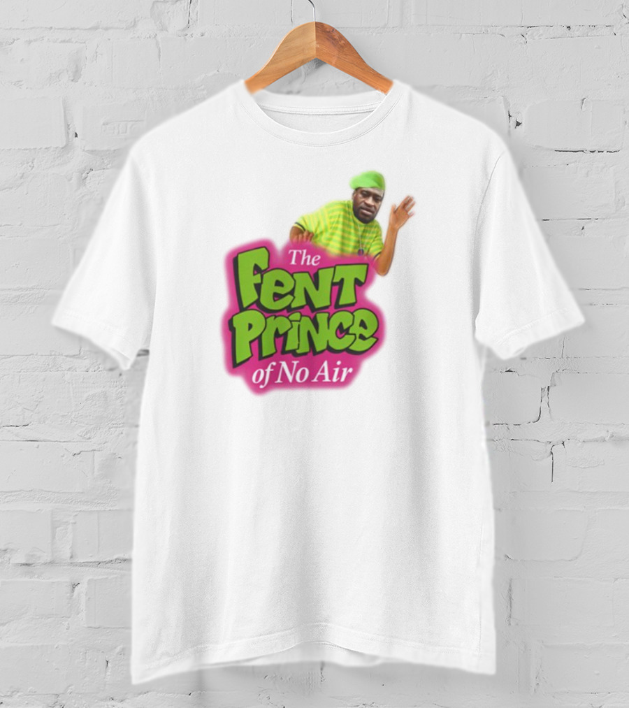 The Fent Prince Of No Air Bruhtees T-Shirt