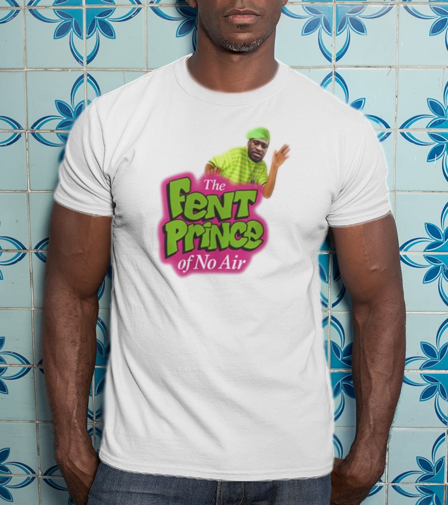 The Fent Prince Of No Air Bruhtees T-Shirt