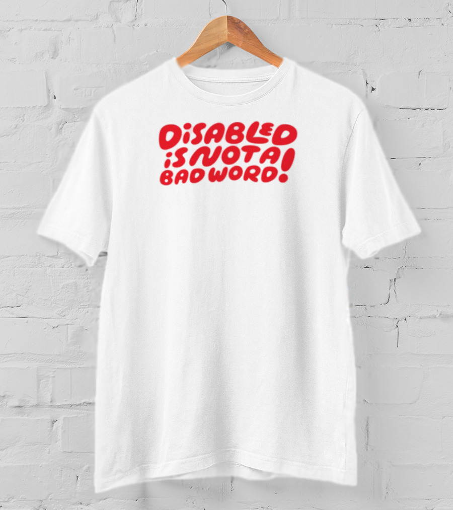 Candycourn Disabled Is Not A Bad Word Red Bold Text Empowerment T-Shirt