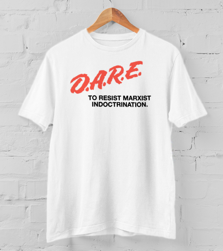 D.A.R.E. To Resist Marxist Indoctrination T-Shirt