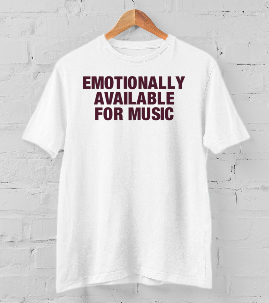 Emotionally Available For Music Fans Searching Casual Genre Statement T-Shirt