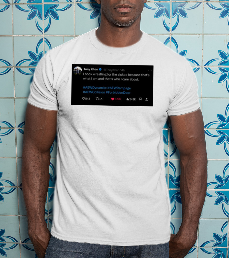 Tony Khan I Book Wrestling For The Sickos AEW Dynamite Rampage Collision Forbidden Door T-Shirt