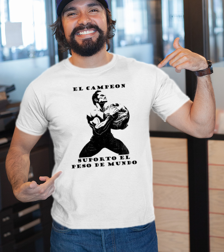 El Campeon Soporta El Peso De Mundo Fuerza Y Resistencia Muscular Hombre Poderoso T-Shirt