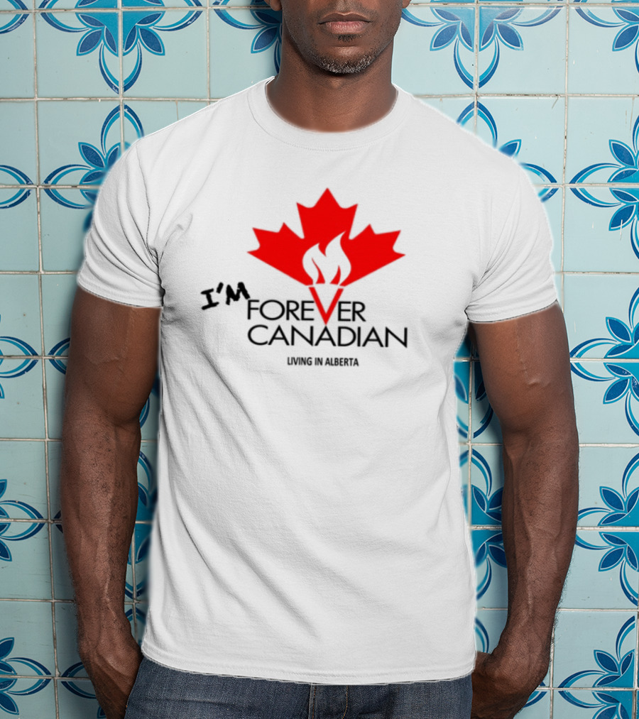 I'm Forever Canadian Living In Alberta Red Maple Leaf Flame Icon T-Shirt