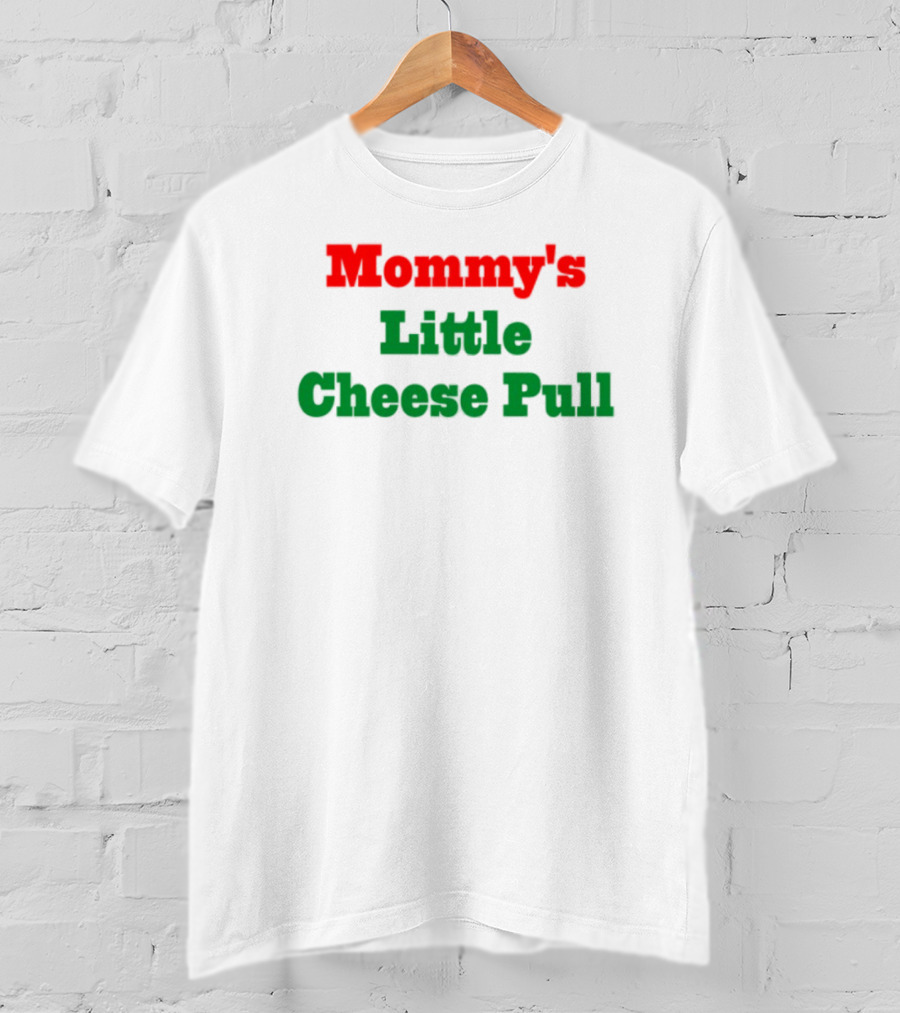 Mommy's Little Cheese Pull Green And Red Text T-Shirt