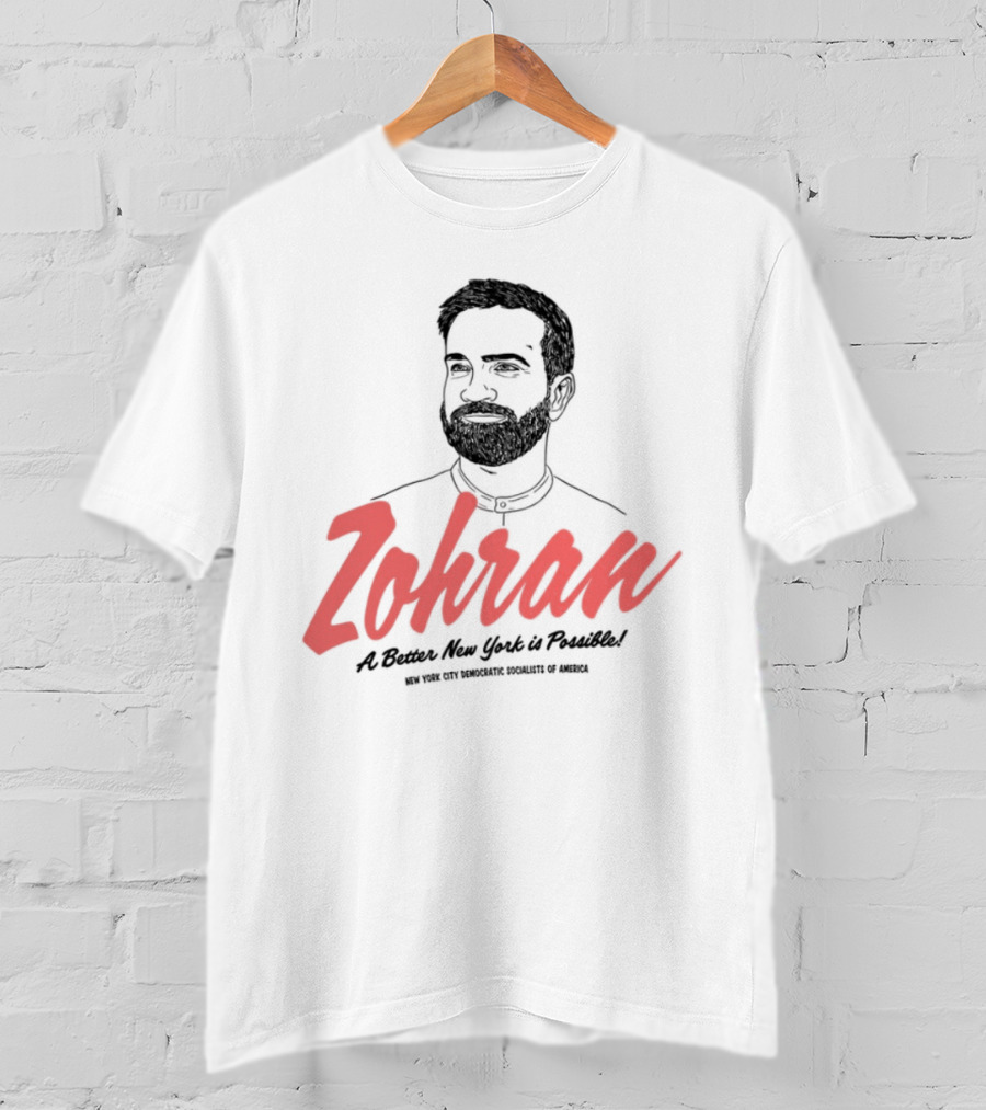 Zohran A Better New York Is Possible New York City Democratic Socialists Of America T-Shirt