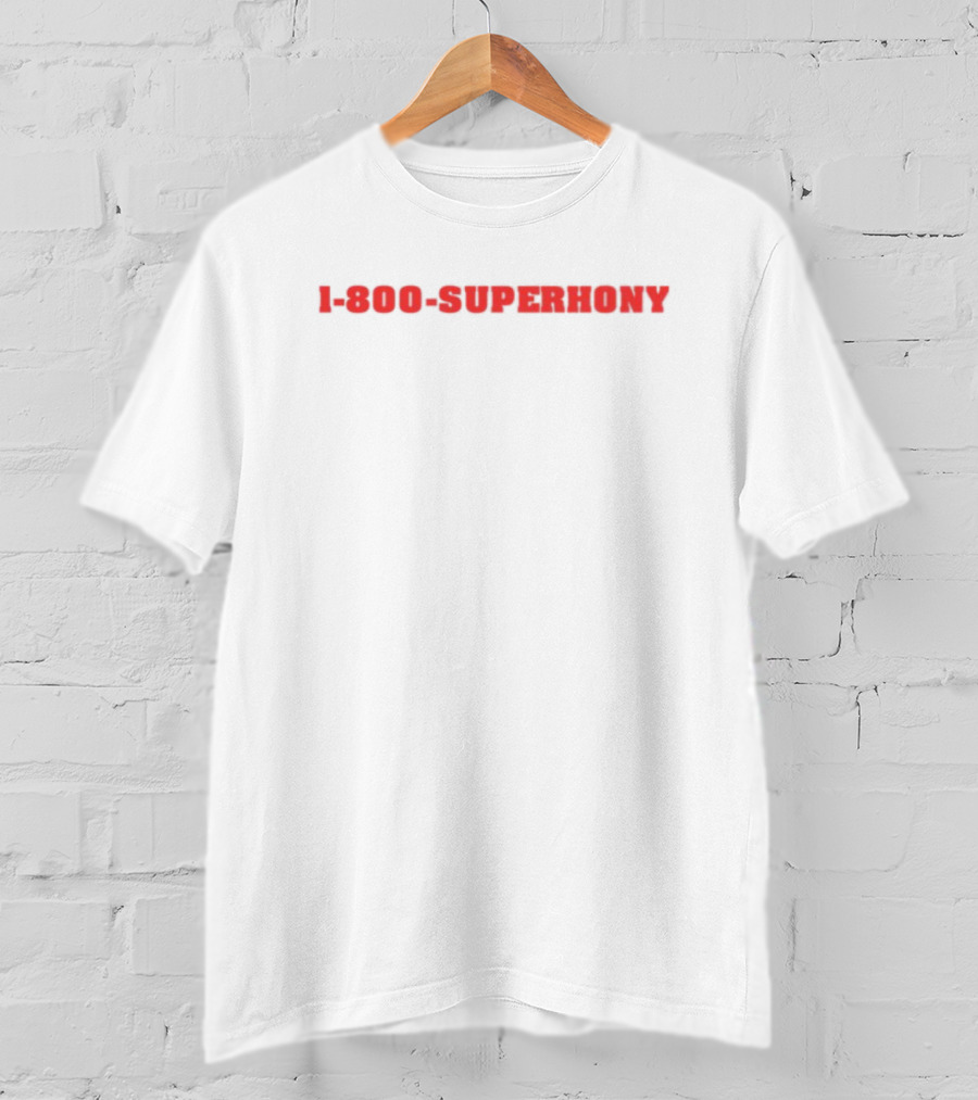 1 800 Superhony Bold Red Text T-Shirt