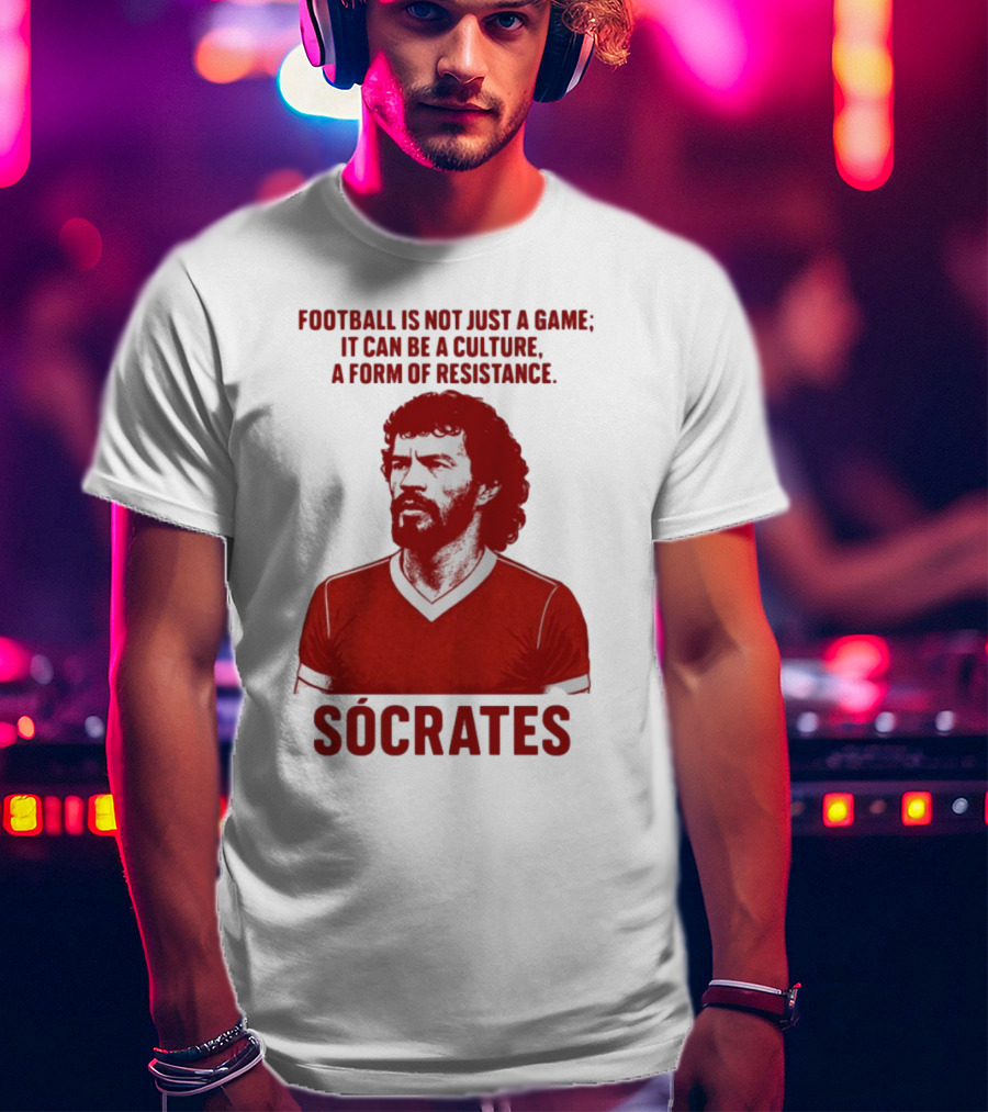 Football Is Not Just A Game It Can Be A Culture A Form Of Resistance Sócrates T-Shirt