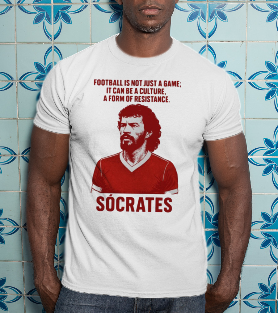 Football Is Not Just A Game It Can Be A Culture A Form Of Resistance Sócrates T-Shirt