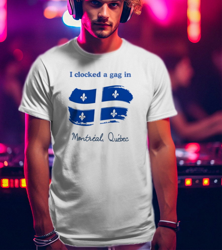 I Ed A Gag In Montreal Quebec Fleur-de-Lis Flag T-Shirt