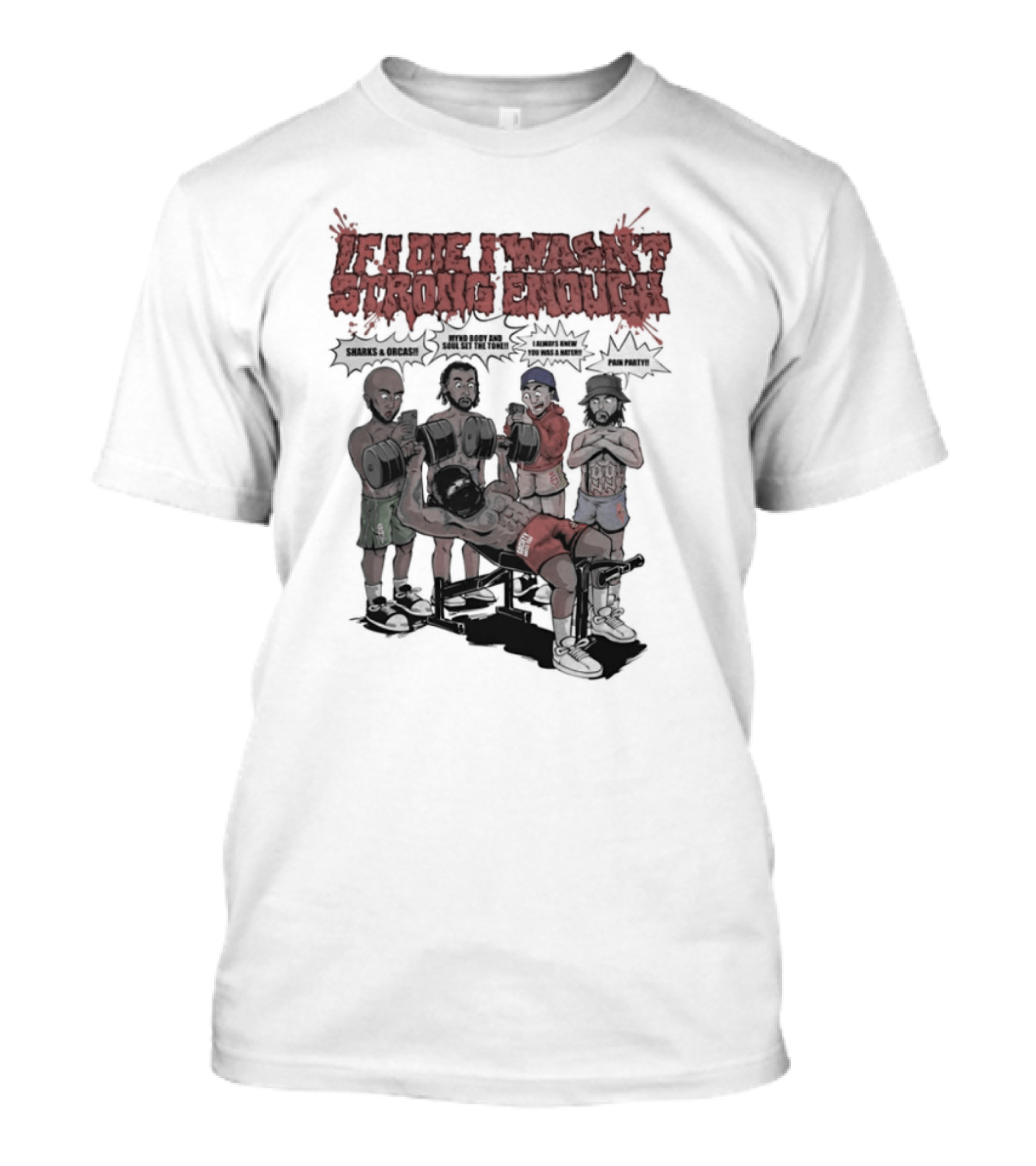 If I Die I Wasn't Strong Enough Sharks Orcas Mynd Body And Soul Set The Tone Pain Party T-Shirt