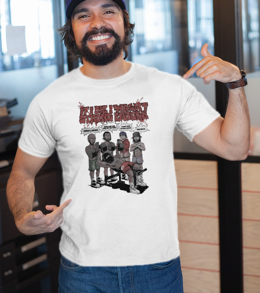 If I Die I Wasn't Strong Enough Sharks Orcas Mynd Body And Soul Set The Tone Pain Party T-Shirt