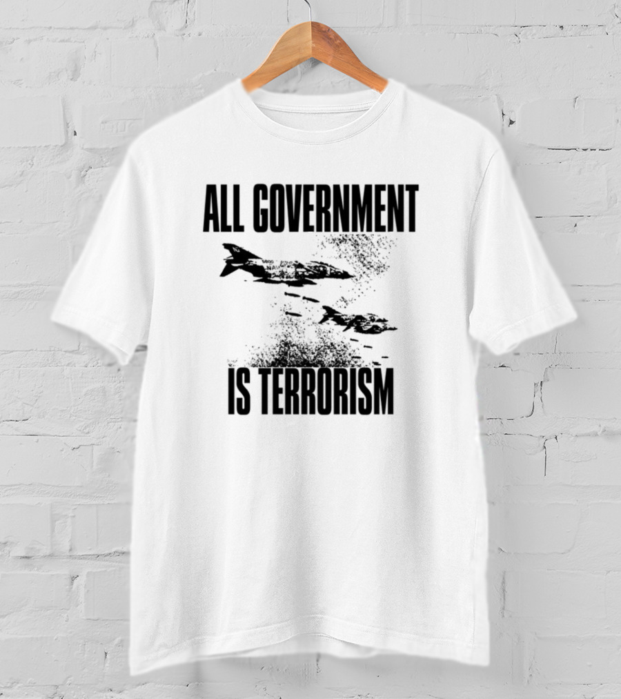 All Government Is Terrorism Statement With Bomb Imagery T-Shirt