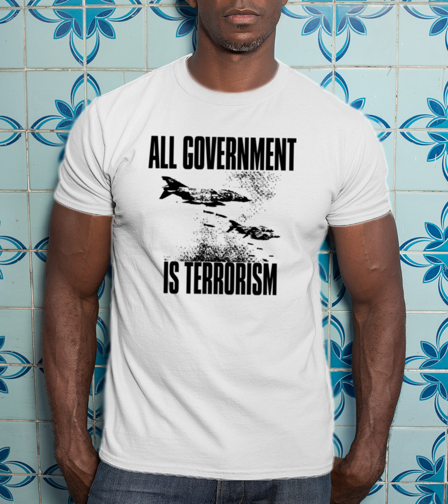 All Government Is Terrorism Statement With Bomb Imagery T-Shirt