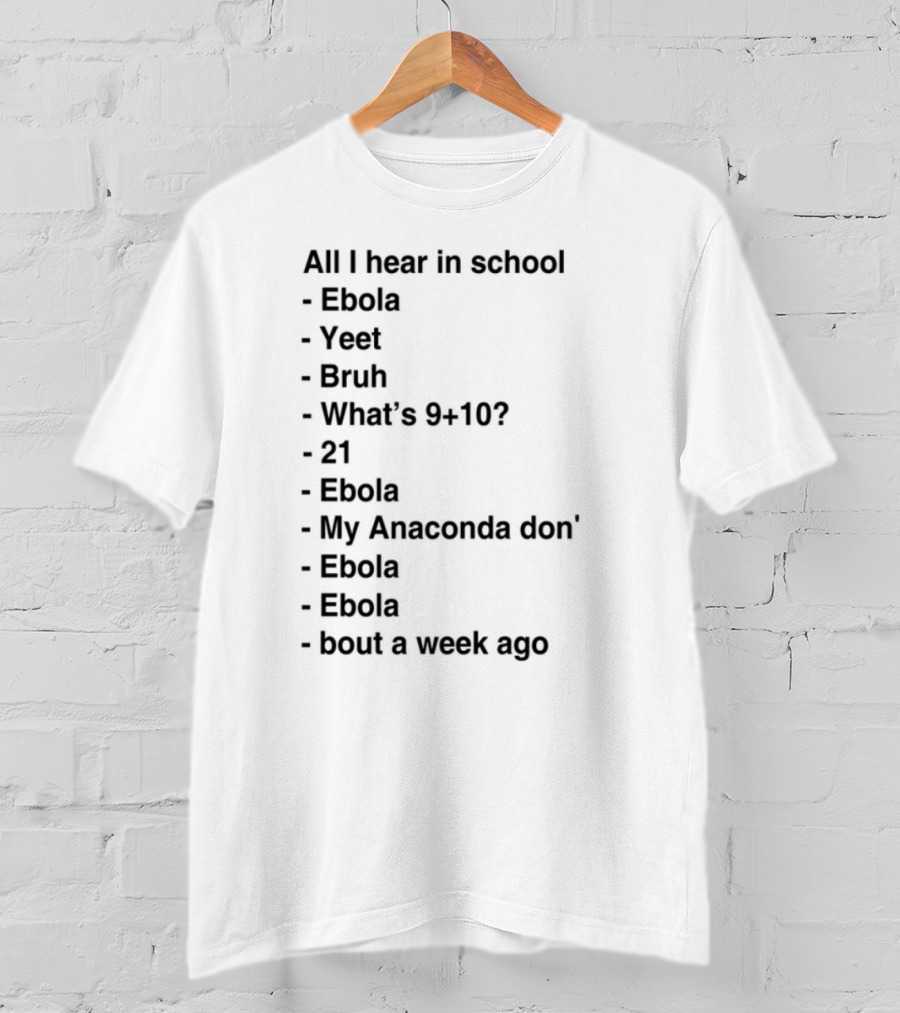 All I Hear In School Ebola Yeet Bruh VSCO Hydro Flask Sksksk And I Oop Basic Vibe Check Mood Tea Thirsty Be Gone T-Shirt
