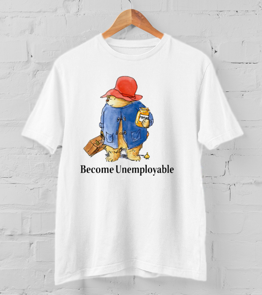 Become Unemployable Bear With Red Hat And Marmalade Jar T-Shirt