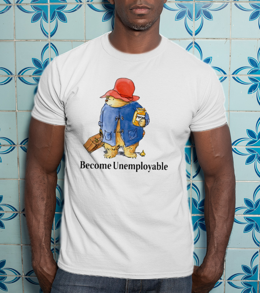 Become Unemployable Bear With Red Hat And Marmalade Jar T-Shirt